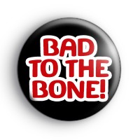 Bad To The Bone Badge