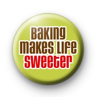 Baking Makes Life Sweeter Button Badges