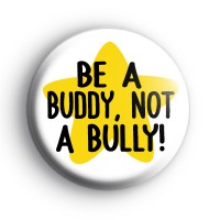 Be A Buddy Not A Bully Badge