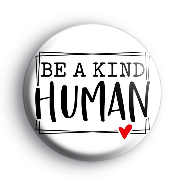 Be A Kind Human Badge