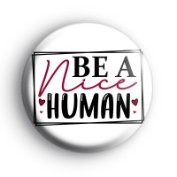 Be A Nice Human Badge thumbnail