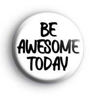 Be Awesome Today Black and White Badge thumbnail