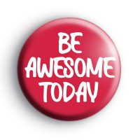 Be Awesome Today Pink Badge