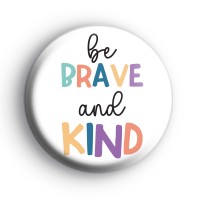 Be brave and kind badges