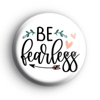 Be Fearless Button Badge thumbnail