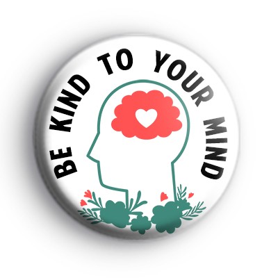 Be Kind To Your Mind Brain Badge