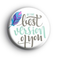 Be The Best Version Of You Badge