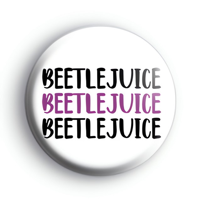 Beetlejuice Beetlejuice Beetlejuice Badge