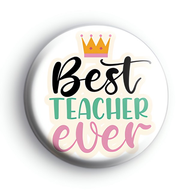 Best Teacher Ever Crown Badge