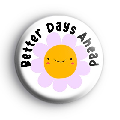 Better Days Ahead Badge