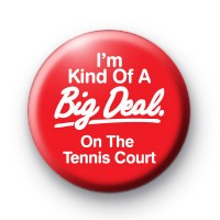 I'm a big deal on the Tennis Court Badge thumbnail