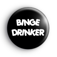 Binge Drinker Button Badges