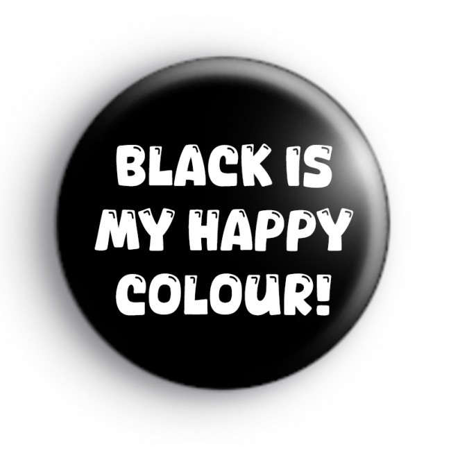 Black Is My Happy Colour Badge