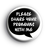Black Please Share Your Pronouns With Me Badge thumbnail