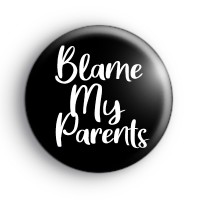 Blame My Parents Badge