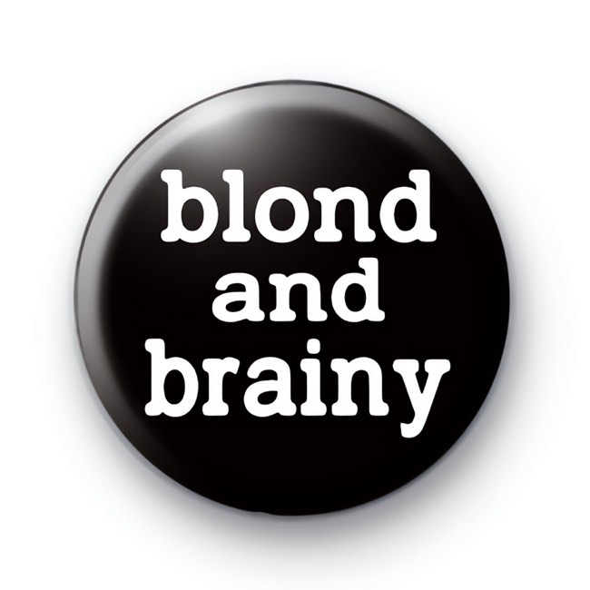 Blond and Brainy Button Badge