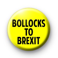Bollocks To Brexit Yellow And Black Badge