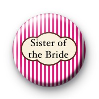 Bright Pink Stripey Sister of the Bride badge