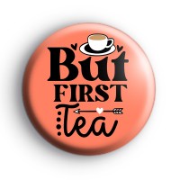 But First Tea Badge thumbnail