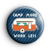 Camp More Work Less Badge