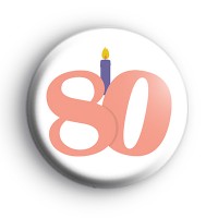 Candle 80th Birthday Button Badge