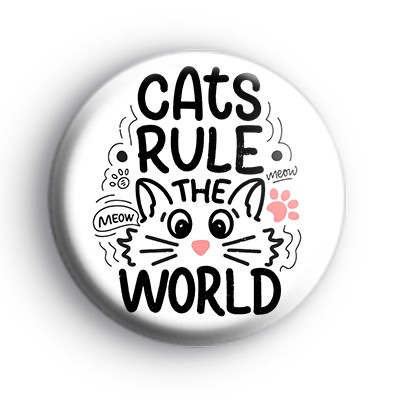 Cats Rule The World Badge
