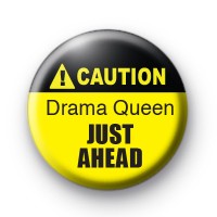 Caution Drama Queen Just Ahead Badge