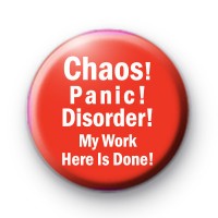 Chaos Panic Disorder My work here is done badge