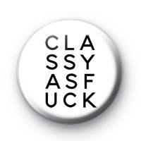 Classy As F pin badge