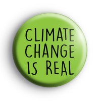 Green Climate Change Is Real Button Badge