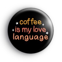 Coffee Is My Love Language Badge