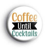 Coffee Until Cocktails Badge