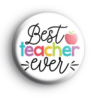 Best Teacher Ever Colourful Badge