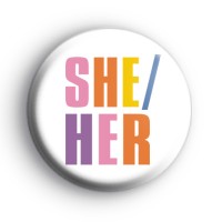 Colourful She Her Pronoun Badge