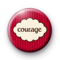 Courage Button Badge