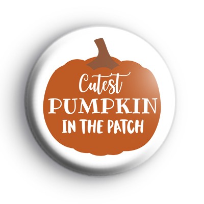 Cutest Pumpkin In The Patch Badge