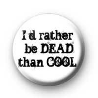 Dead than Cool badges