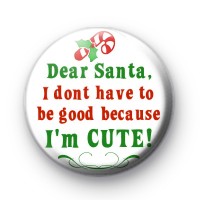 Dear Santa I'm A Cutie Christmas Badge