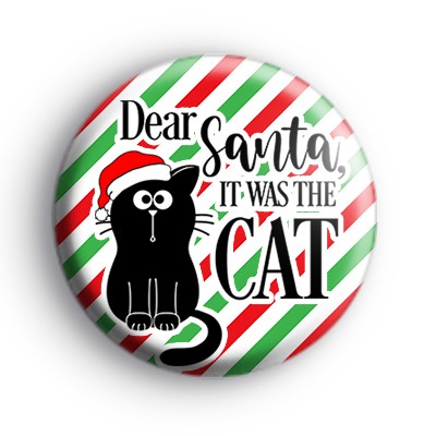Dear Santa It Was The Cat Badge