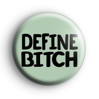 Define Bi*ch Badge thumbnail