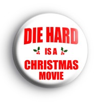 Die Hard Is A Christmas Movie Badge