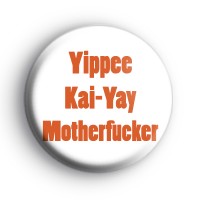 Yippy Ki Yay Die Hard Badge