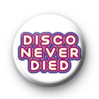 Disco Never Died Badge