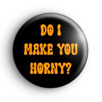 Do I make you horny badge