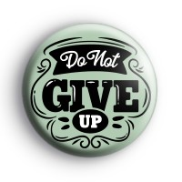 Do Not Give Up Badge