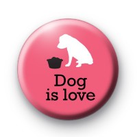 Dog Is Love Badge