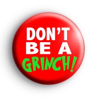 Dont Be A Grinch Badge