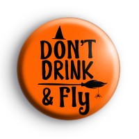 Dont Drink and Fly Witch Badge