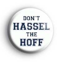 Dont Hassel the Hoff Badge
