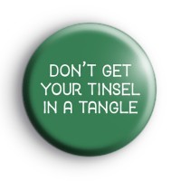Dont Get Your Tinsel In a Tangle Badge